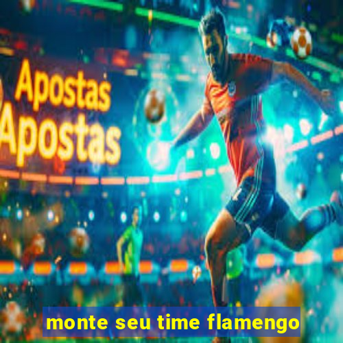 monte seu time flamengo